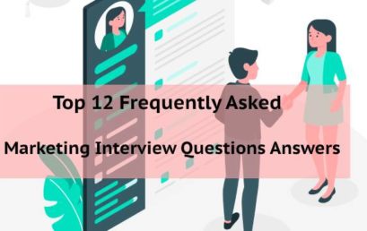 Top 12 Frequently Asked Marketing Interview Questions Answers