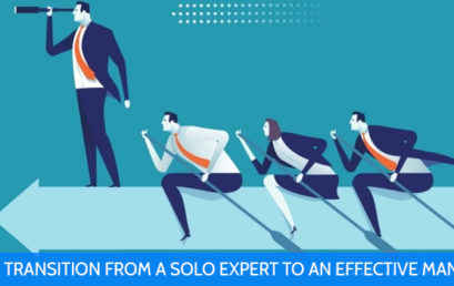 Your Transition From A Solo Expert to An Effective Manager
