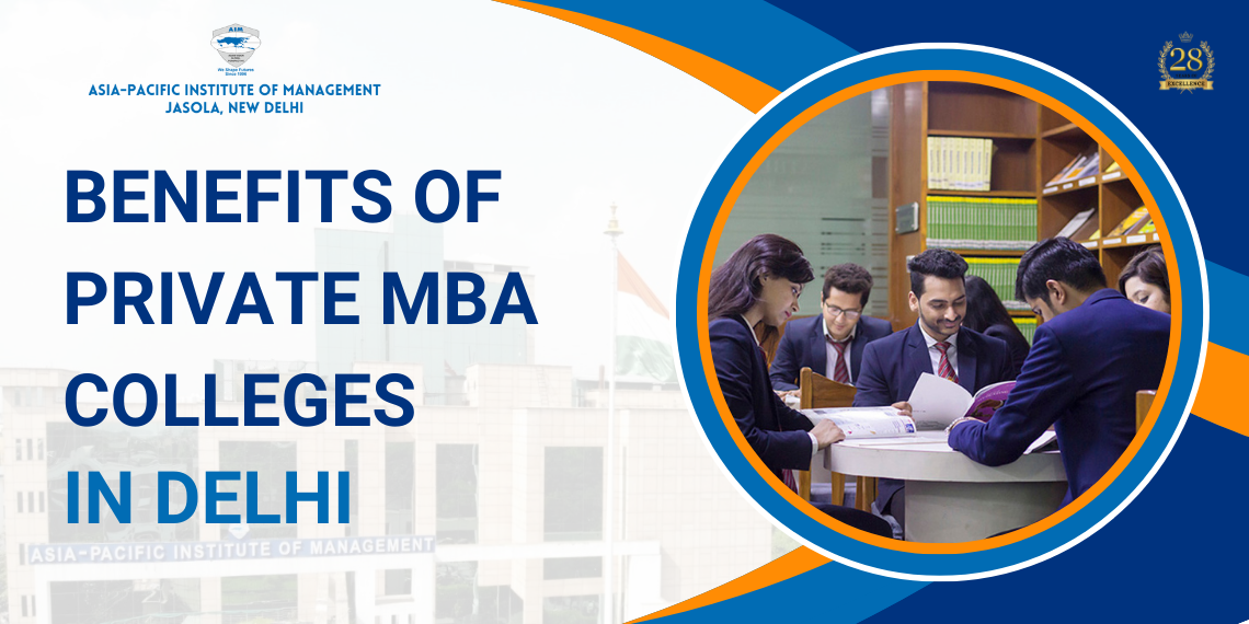 Benefits of Private MBA Colleges in Delhi