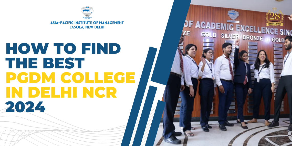 How to Find the Best PGDM College in Delhi NCR 2024