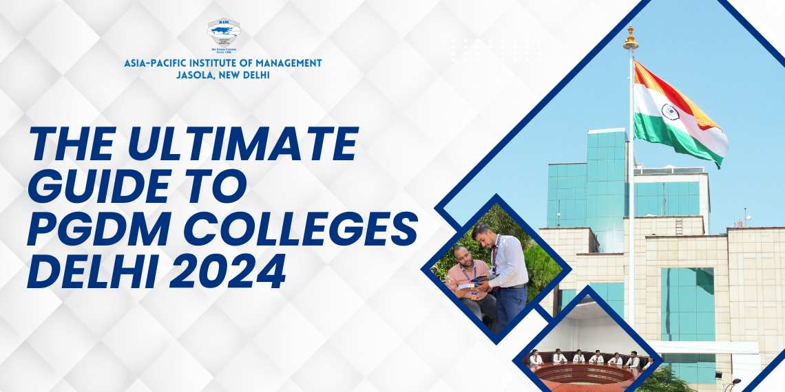 The Ultimate Guide to PGDM Colleges Delhi 2024