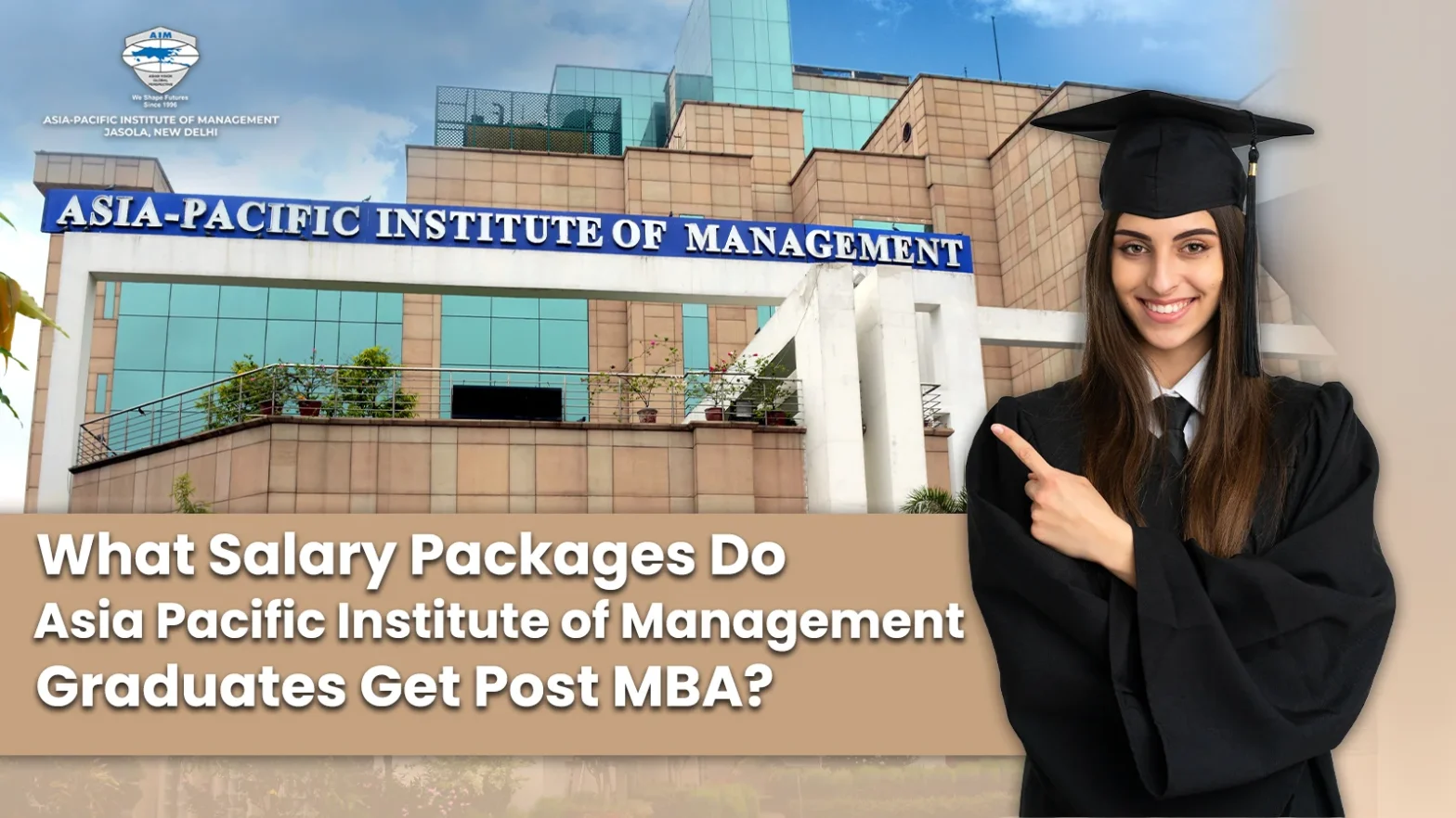 What Salary Packages Do Asia Pacific Institute of Management (AIM) Graduates Get Post MBA?