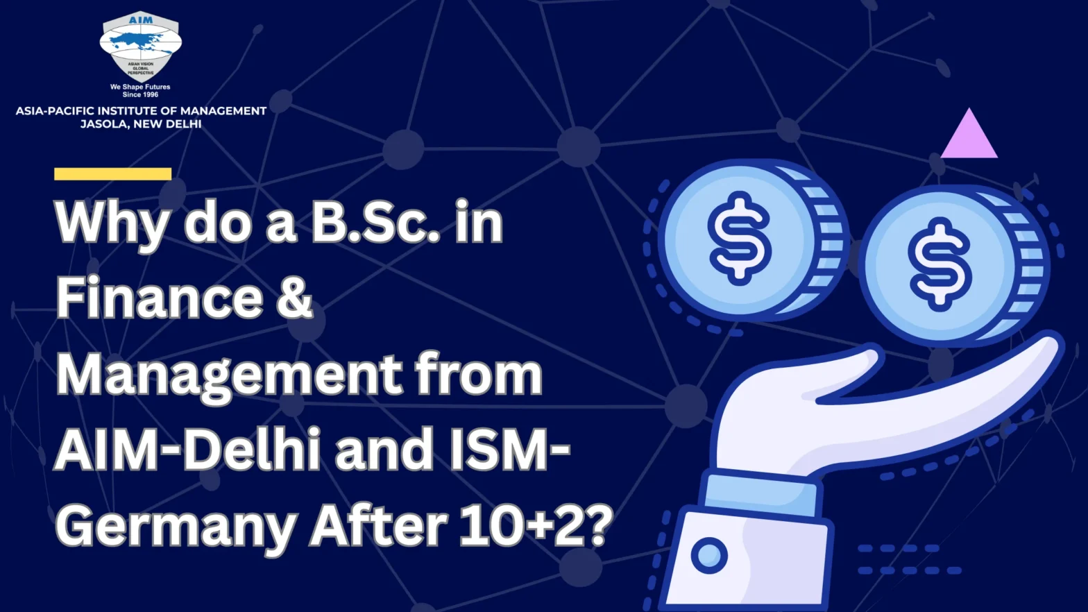 Why Do a B.Sc. in Finance & Management from AIM-Delhi and ISM-Germany After 10+2?