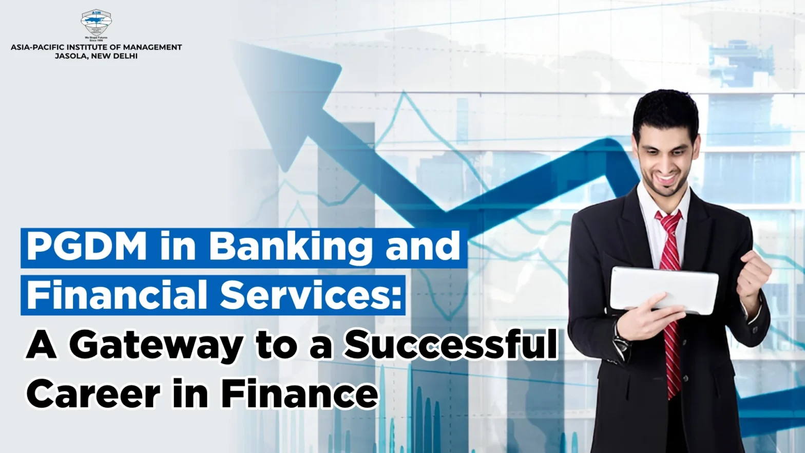 PGDM in Banking and Financial Services: A Gateway to a Successful Career in Finance