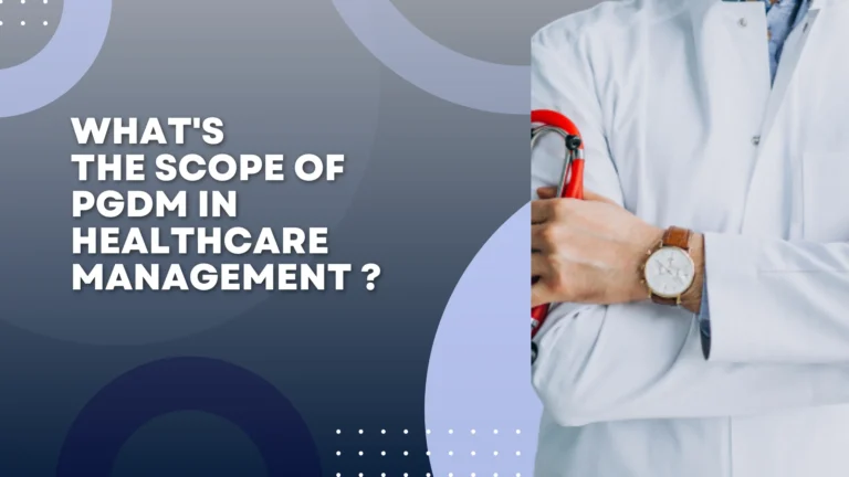 What’s the scope of PGDM in Healthcare Management?