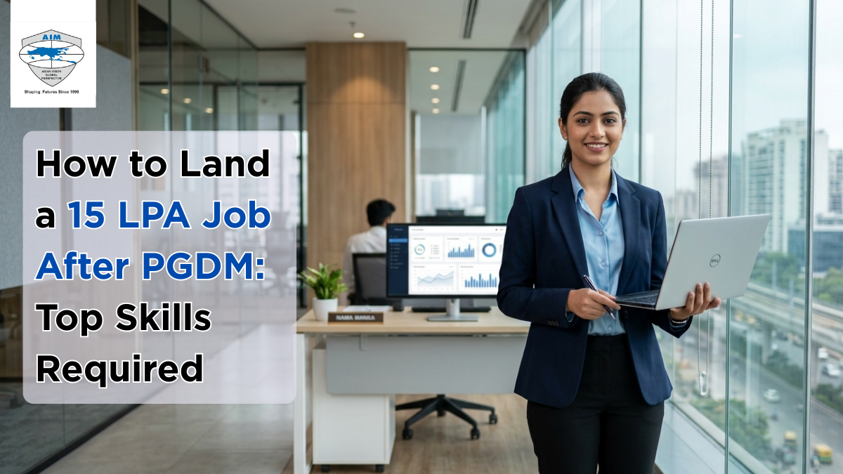How to Land a 15 LPA Job After PGDM: Top Skills Required