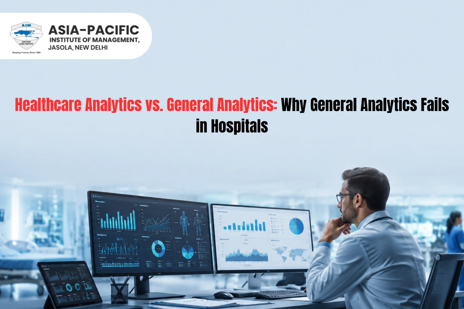 Healthcare Analytics vs. General Analytics: Why General Analytics Fails in Hospitals