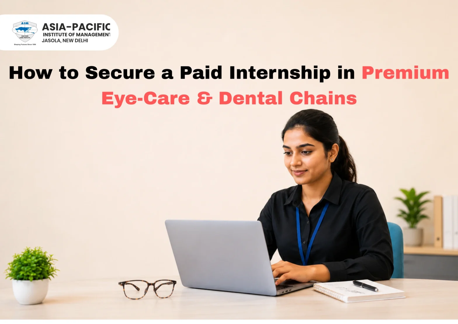 How to Secure a Paid Internship in Premium Eye-Care and Dental Chains