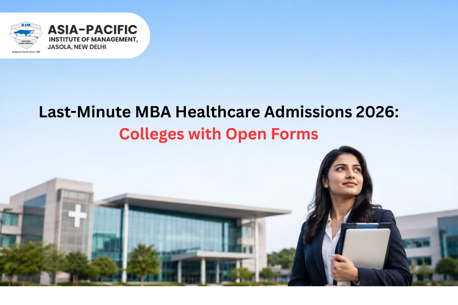 Last-Minute MBA Healthcare Admissions 2026: Colleges with Open Forms
