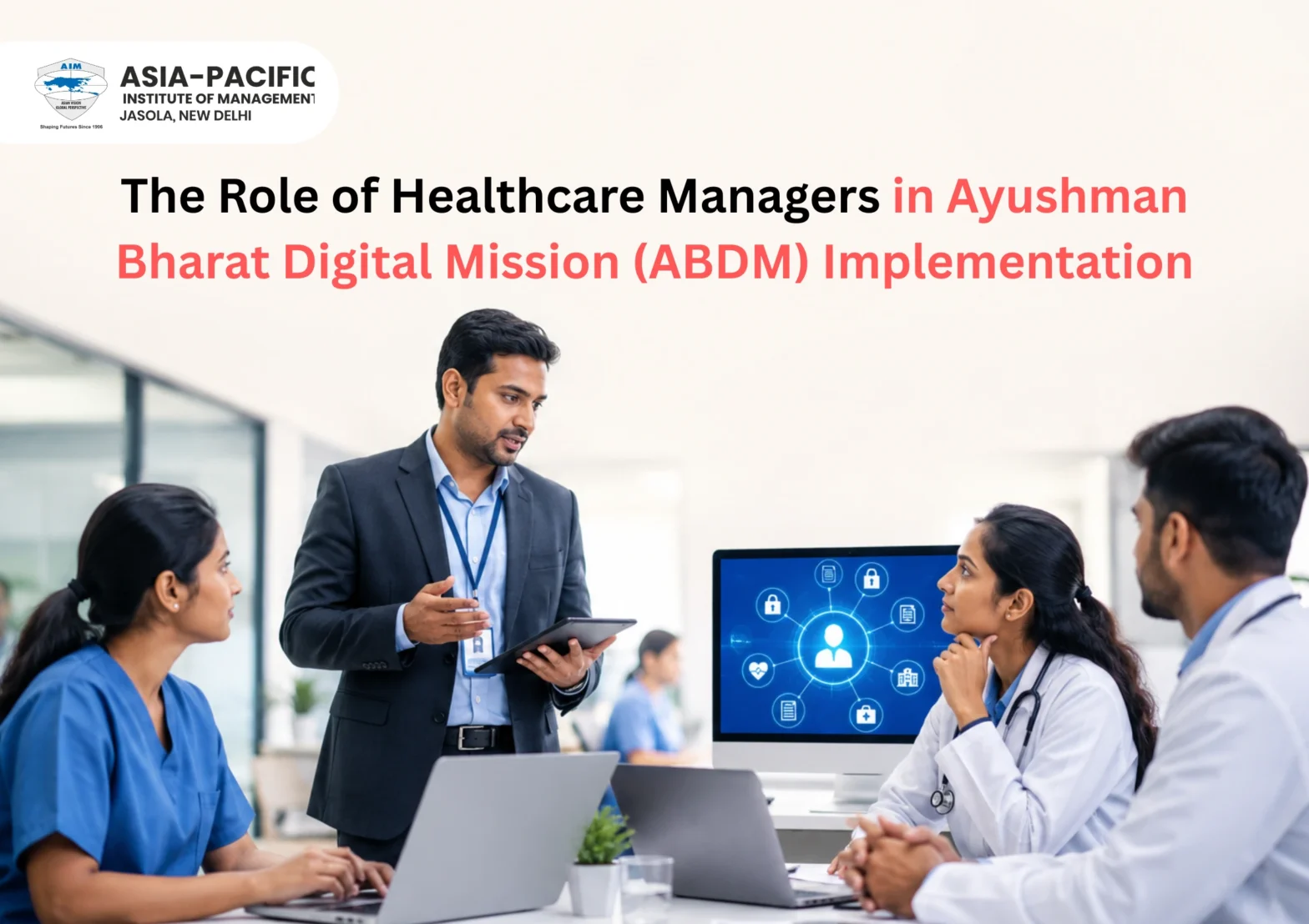 The Role of Healthcare Managers in Ayushman Bharat Digital Mission (ABDM) Implementation