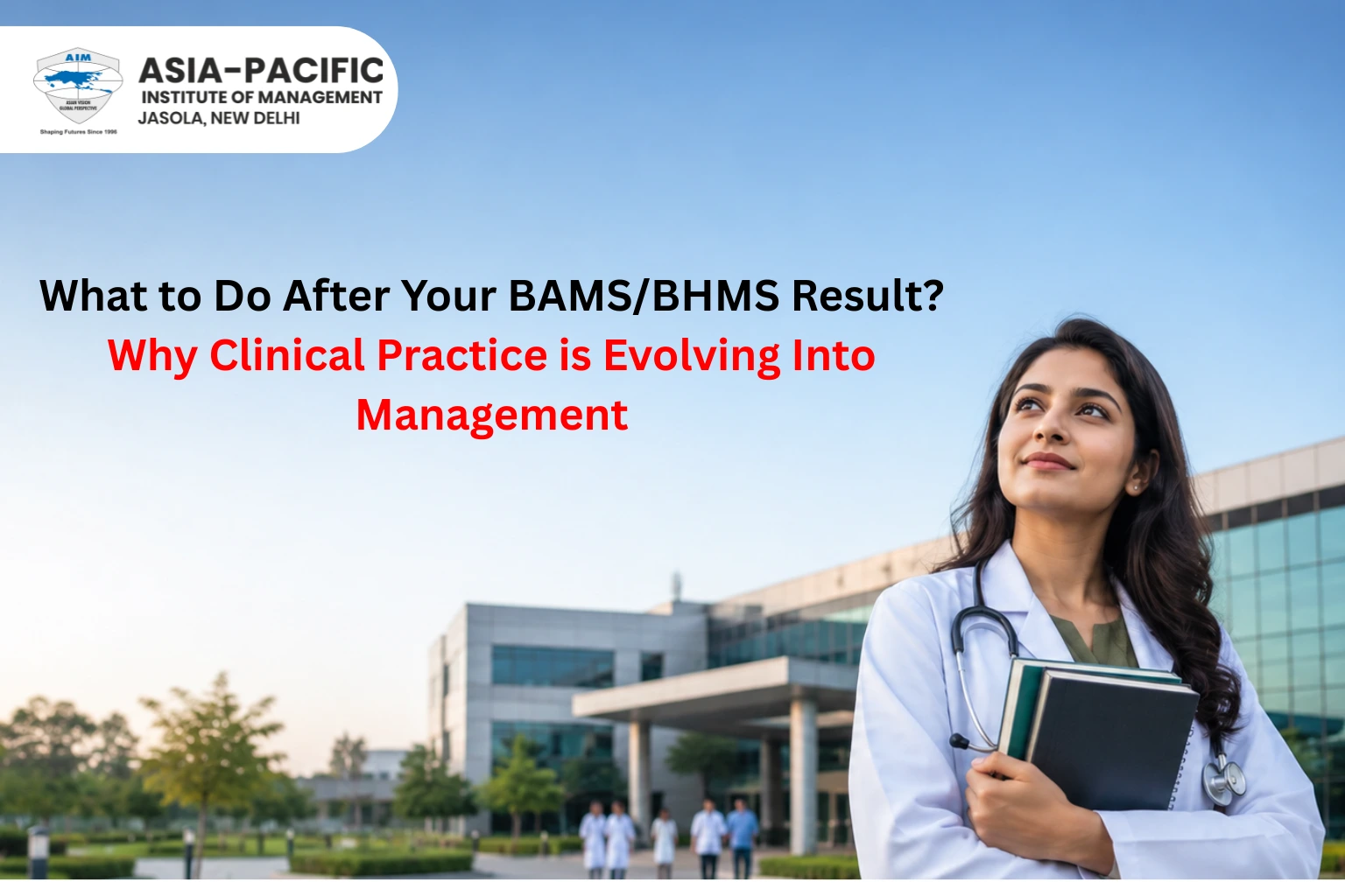 What to Do After Your BAMS/BHMS Result? Why Clinical Practice is Evolving Into Management