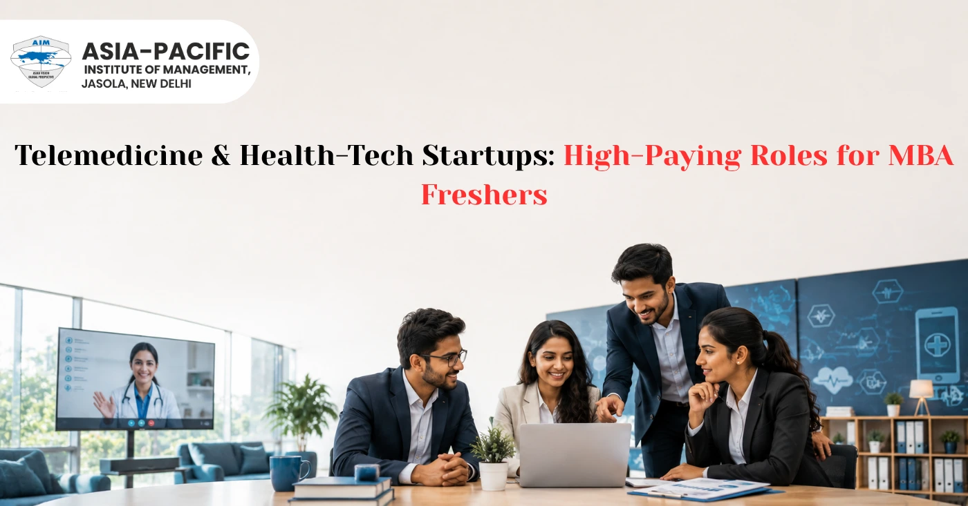 Telemedicine & Health-Tech Startups: High-Paying Roles for MBA Freshers