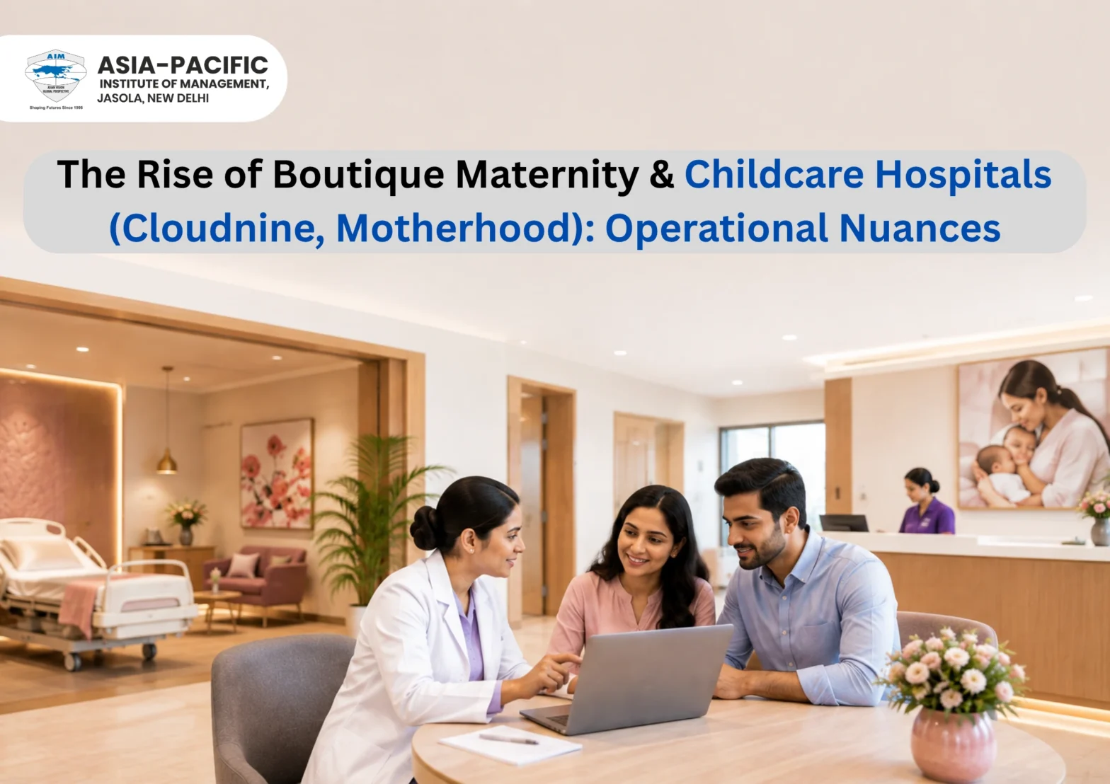 The Rise of Boutique Maternity & Childcare Hospitals: Operational Nuances