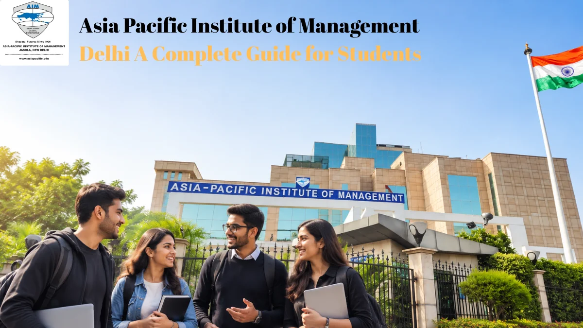 Asia Pacific Institute of Management Delhi: A Complete Guide for Students