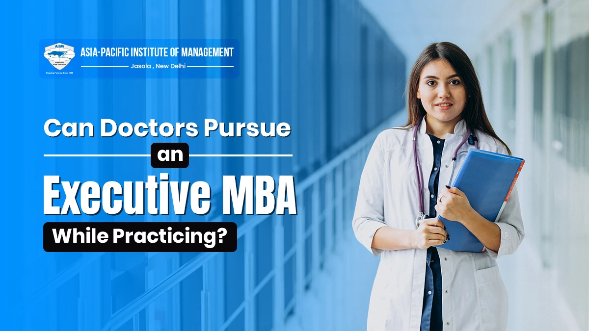 Can Doctors Pursue an Executive MBA While Practicing?