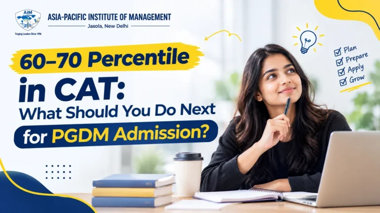 60–70 Percentile in CAT: What Should You Do Next for PGDM Admission?