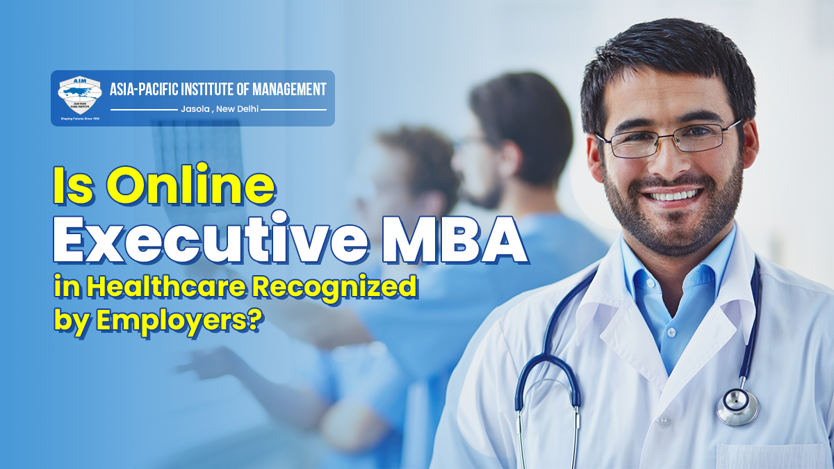 Is Online Executive MBA in Healthcare Recognized by Employers?