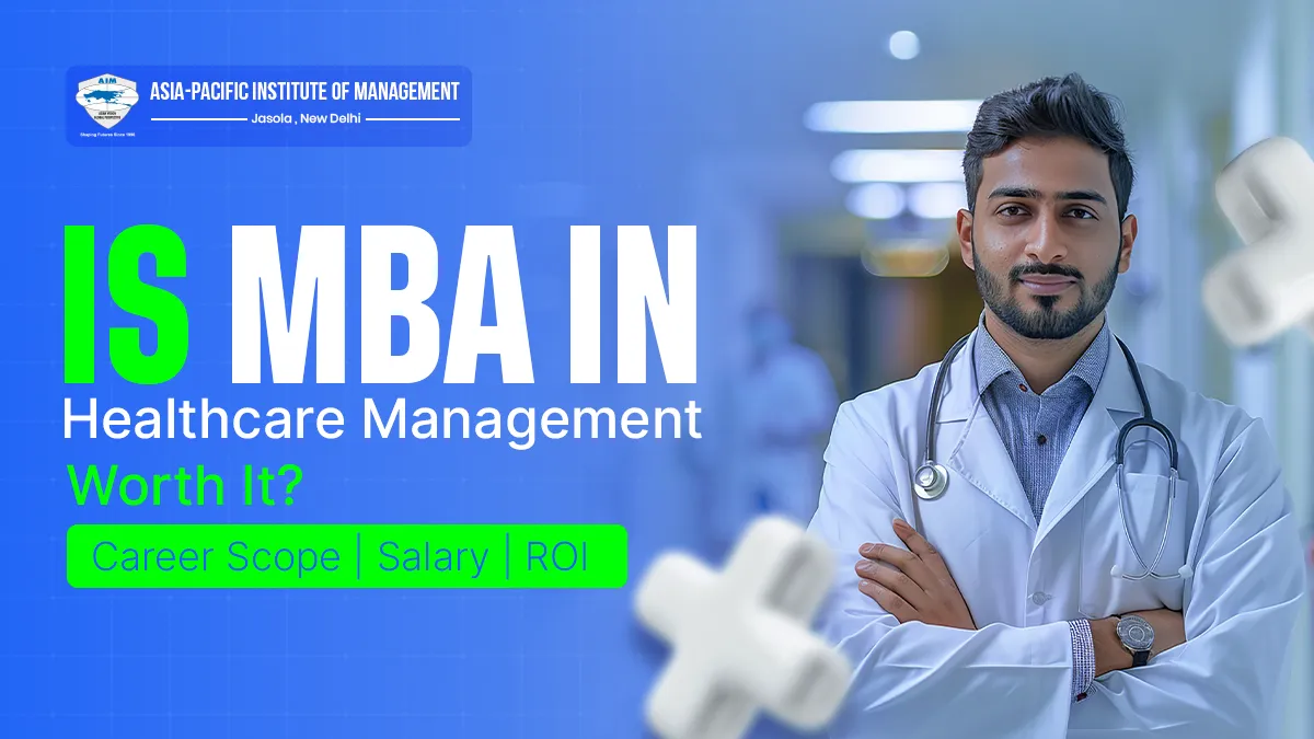 Is MBA in Healthcare Management Worth It? Salary, Scope & ROI