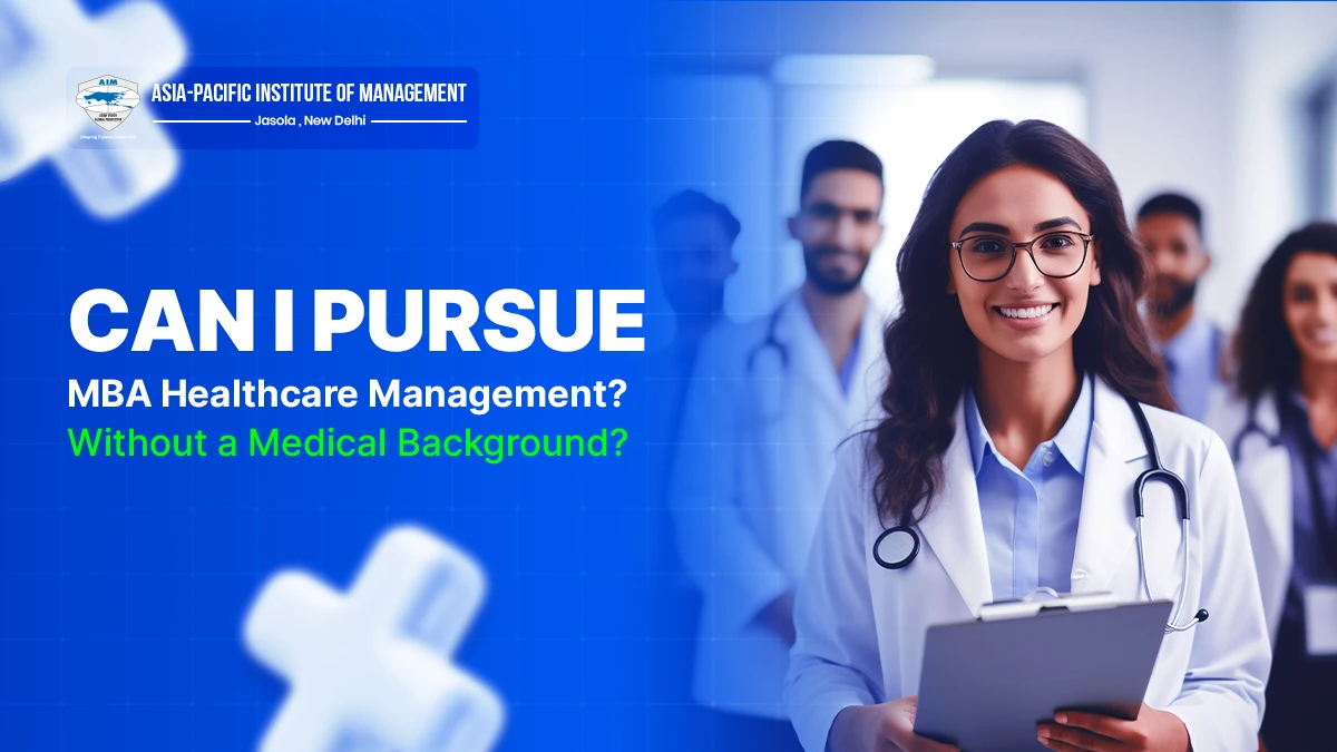Can I Pursue MBA Healthcare Management Without a Medical Background?