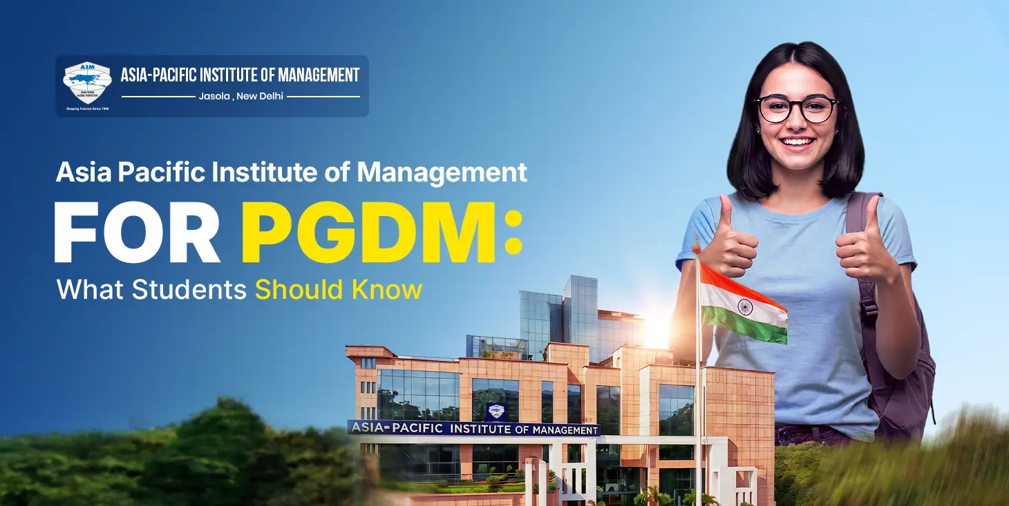 Asia Pacific Institute of Management for PGDM: What Students Should Know