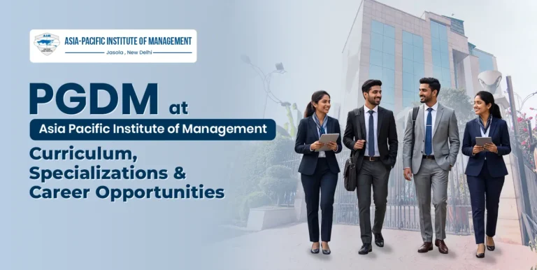 PGDM at Asia Pacific Institute of Management: Curriculum, Specializations & Career Opportunities