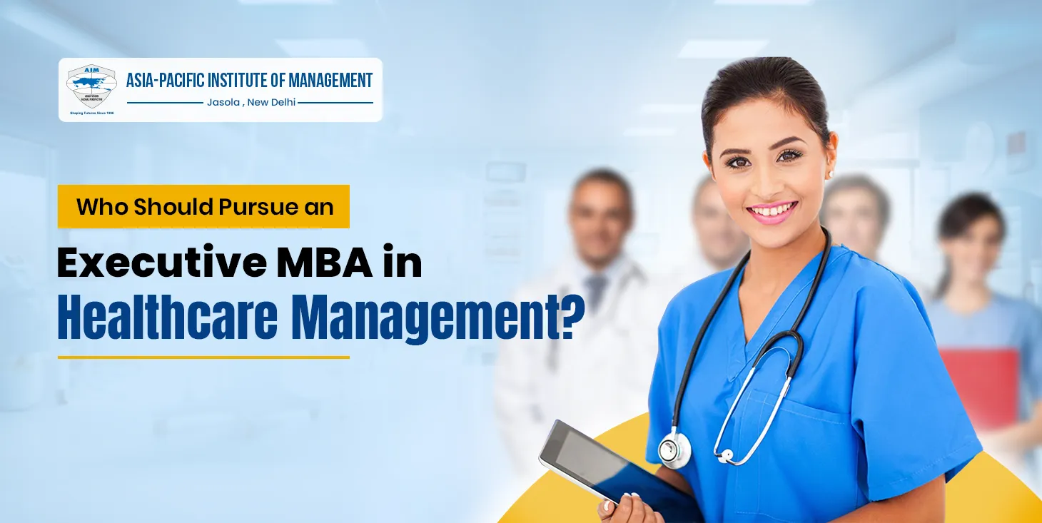 Who Should Pursue an Executive MBA in Healthcare Management?
