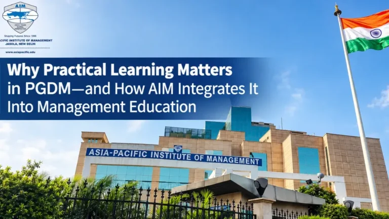 Practical Learning in PGDM: Why It Matters and How AIM Integrates It Into Management Education